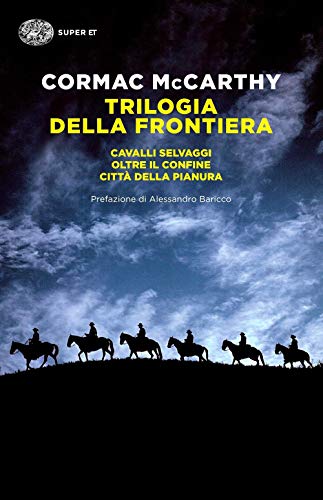 Trilogia della frontiera: Cavalli selvaggi-Oltre il confine-Città della pianura (Super ET, Band 1644)