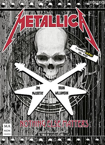 Metallica: Nothing Else Matters (La Novela Gráfica Del Rock)
