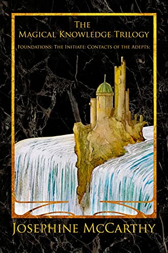 The Magical Knowledge Trilogy: Foundations: the Initiate: Contacts of the Adepts von TaDehent Books