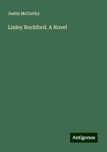 Linley Rochford. A Novel Linley Rochford. A Novel von Antigonos Verlag
