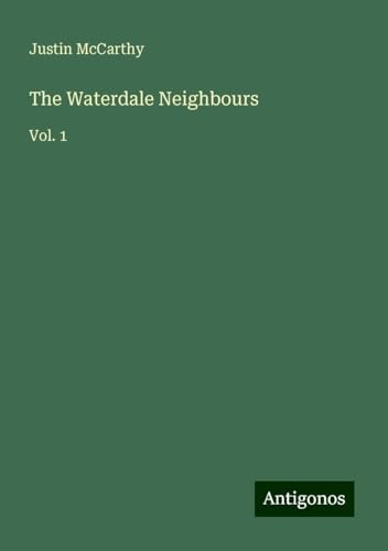 The Waterdale Neighbours: Vol. 1 The Waterdale Neighbours: Vol. 1 von Antigonos Verlag