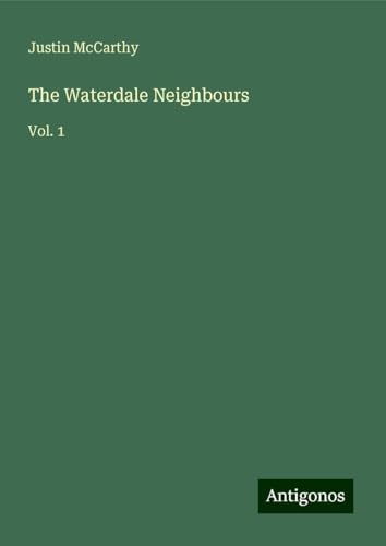 The Waterdale Neighbours: Vol. 1 The Waterdale Neighbours: Vol. 1 von Antigonos Verlag