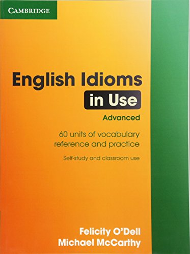 English Idioms in Use Advanced: Book with answers (Vocabulary in Use)