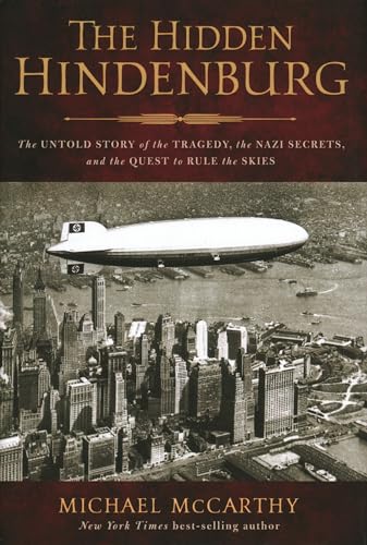 The Hidden Hindenburg: The Untold Story of the Tragedy, the Nazi Secrets, and the Quest to Rule the Skies The Hidden Hindenburg: The Untold Story of the Tragedy, the Nazi Secrets, and the Quest to Rule the Skies von Lyons Press