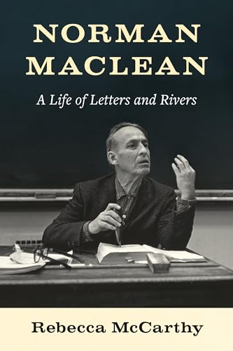 Norman Maclean: A Life of Letters and Rivers von University of Washington Press