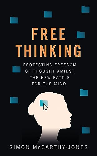 Freethinking: Protecting Freedom of Thought Amidst the New Battle for the Mind von Oneworld