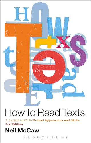 How to Read Texts: A Student Guide to Critical Approaches and Skills