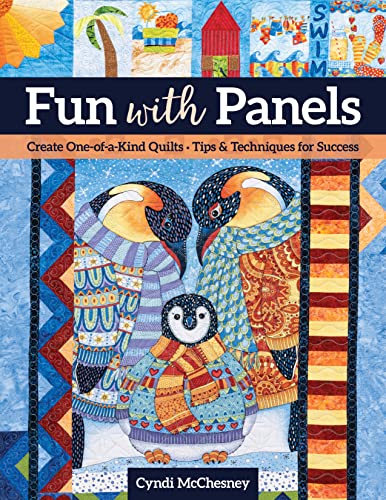 Fun With Panels: Create One-of-a-Kind Quilts ‚ Tips & Techniques for Success