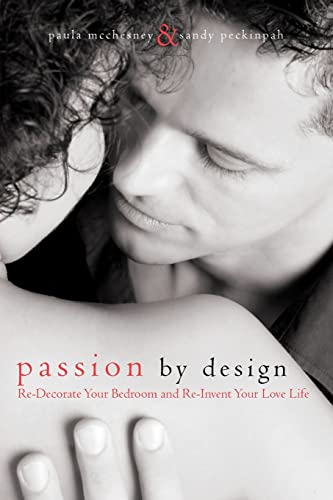 Passion by Design: Re-decorate Your Bedroom and Re-invent Your Love Life Passion by Design: Re-decorate Your Bedroom and Re-invent Your Love Life