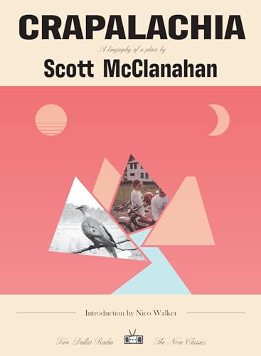 Crapalachia: A Biography of a Place (Two Dollar Radio New Classics)