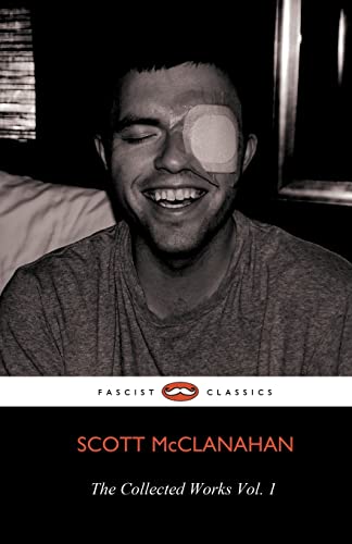The Collected Works of Scott McClanahan Vol. 1 von Lazy Fascist Press