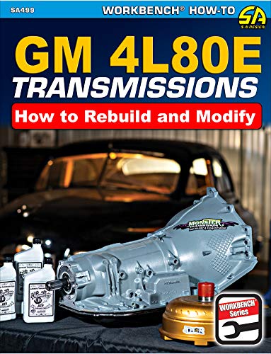 GM 4L80E Transmissions: How to Rebuild and Modify (The Workbench How-to, 499)