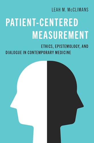 Patient-Centered Measurement: Ethics, Epistemology, and Dialogue in Contemporary Medicine von Oxford University Press Inc