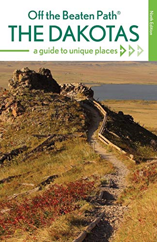 The Dakotas Off the Beaten Path®: A Guide to Unique Places, Ninth Edition