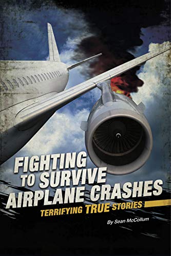 Fighting to Survive Airplane Crashes: Terrifying True Stories von Compass Point Books