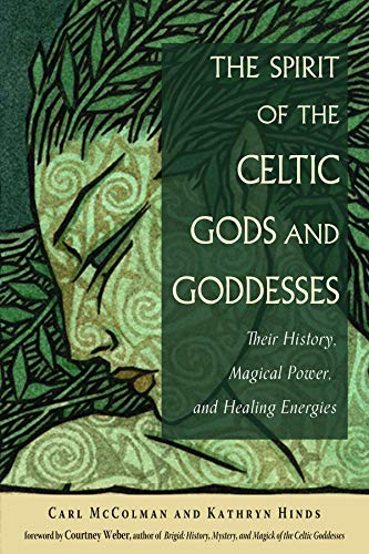 The Spirit of the Celtic Gods and Goddesses: Their History, Magical Power, and Healing Energies von Weiser Books