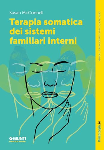 Terapia somatica dei sistemi familiari interni (Manuali e monografie di psicologia) von Giunti Psicologia.IO