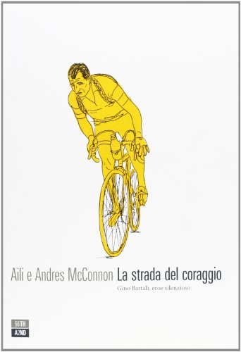 La strada del coraggio. Gino Bartali, eroe silenzioso (Vite inattese) von 66th and 2nd