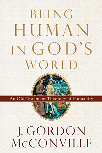 Being Human in God's World: An Old Testament Theology of Humanity