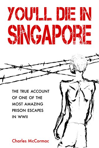You'll Die in Singapore: The True Account of One of the Most Amazing Prison Escapes in WWII von Monsoon Books