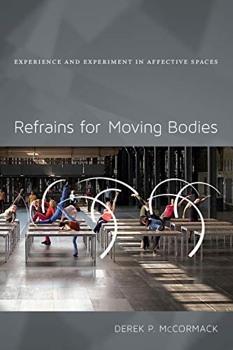 Refrains for Moving Bodies: Experience and Experiment in Affective Spaces von Duke University Press