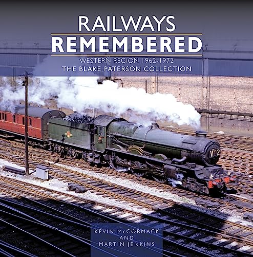 Railways Remembered -the Western Region 1962-1972: The Blake Paterson Collection (Railways Remembered, 3) von Crecy Publishing