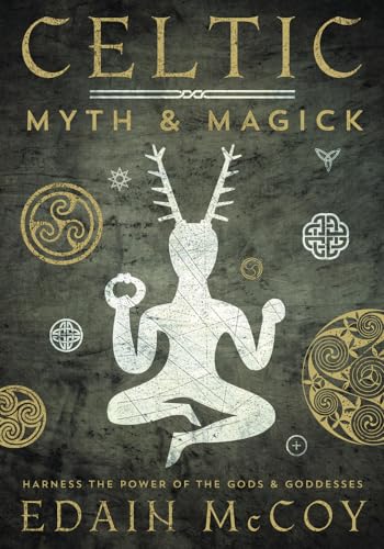 Celtic Myth & Magick: Harness the Power of the Gods & Goddesses: Harness the Power of the Gods and Goddesses (Llewellyn's World Religion and Magic Series)
