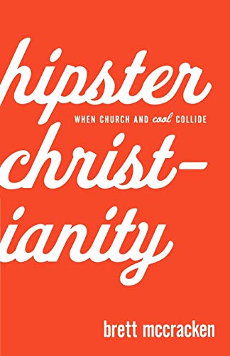 Hipster Christianity: When Church And Cool Collide von Baker Books