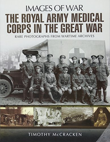 The Royal Army Medical Corps in the Great War (Images of War) von PEN AND SWORD MILITARY
