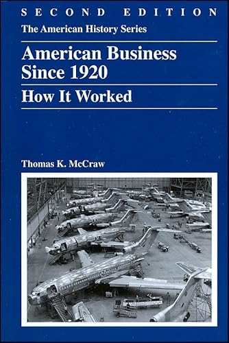 American Business Since 1920: How It Worked (AMERICAN HISTORY SERIES)