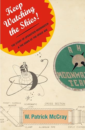 Keep Watching the Skies!: The Story of Operation Moonwatch & the Dawn of the Space Age von Princeton University Press