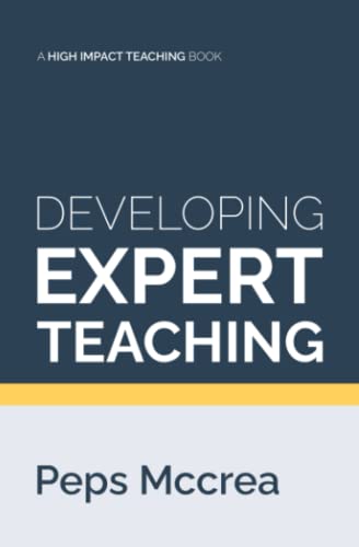 Developing Expert Teaching: A practical guide to designing effective professional development, for others and ourselves (High Impact Teaching, Band 4) von Independently published