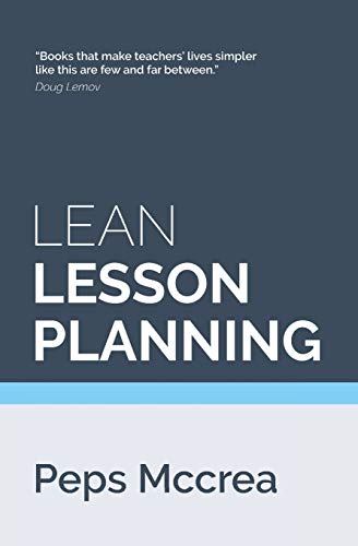 Lean Lesson Planning: A practical approach to doing less and achieving more in the classroom (High Impact Teaching, Band 1) von Createspace Independent Publishing Platform