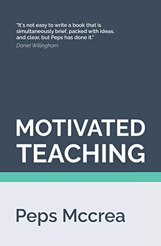 Motivated Teaching: Harnessing the science of motivation to boost attention and effort in the classroom (High Impact Teaching, Band 3) von CREATESPACE