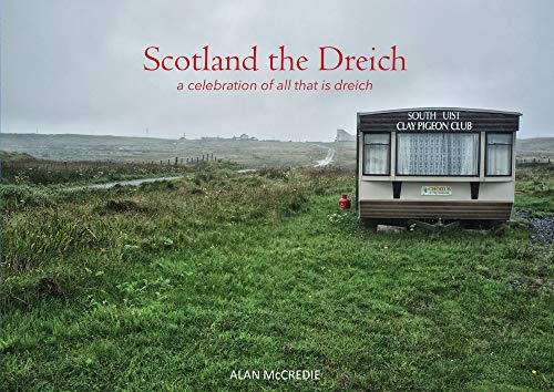 Scotland the Dreich: A Celebration of All That Is Dreich Scotland the Dreich: A Celebration of All That Is Dreich von Luath Press Limited
