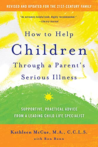 How to Help Children Through a Parent's Serious Illness: Supportive, Practical Advice from a Leading Child Life Specialist von St. Martin's Griffin