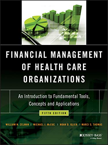 Financial Management of Health Care Organizations: An Introduction to Fundamental Tools, Concepts and Applications von JOSSEY-BASS