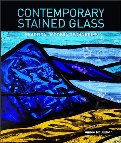 Contemporary Stained Glass: Practical Modern Techniques von Schiffer Publishing Ltd