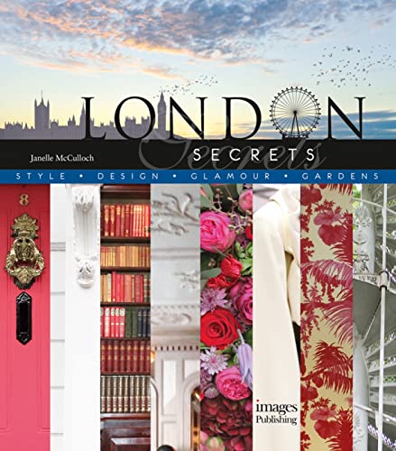 London Secrets: Style - Design - Glamour - Gardens von Images Publishing Group Pty Ltd