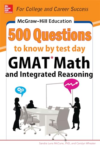 McGraw-Hill Education 500 Gmat Math and Integrated Reasoning Questions to Know by Test Day (McGraw-Hill's 500 Questions) (McGraw-Hill Education 500 Questions)