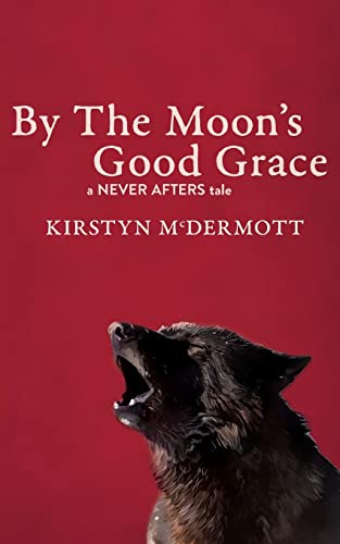 By The Moon's Good Grace: A Never Afters Tale von Brain Jar Press