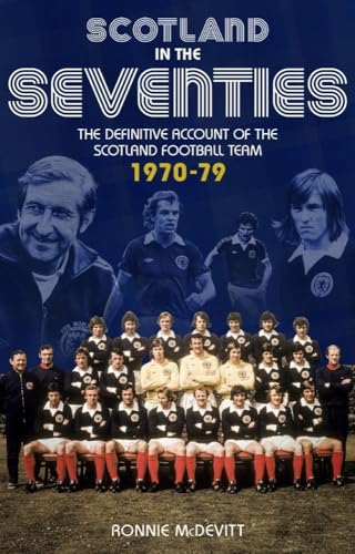 Scotland in the Seventies: The Definitive Account of the Scotland Football Team 1970-79 von Pitch Publishing Ltd
