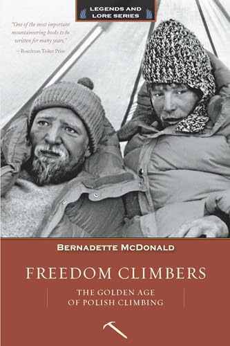 Freedom Climbers: The Golden Age of Polish Climbing (Legends and Lore)
