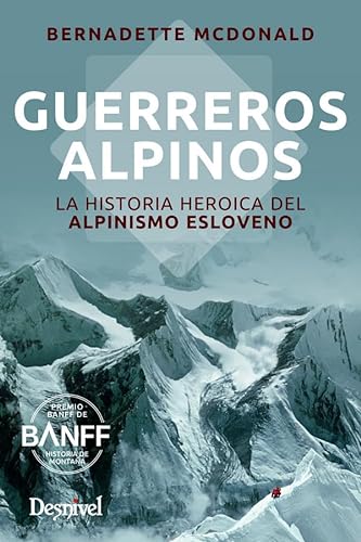 Guerreros alpinos : la historia heroica del alpinismo esloveno
