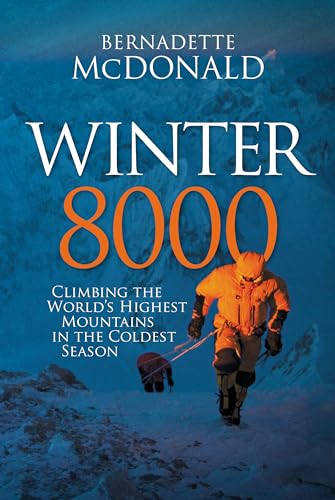 Winter 8000: Climbing the World's Highest Mountains in the Coldest Season