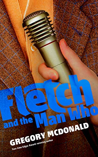 Fletch and the Man Who (Fletch Mysteries, Band 6)