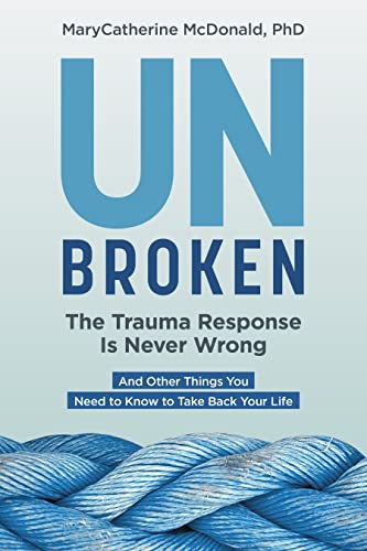 Unbroken: The Trauma Response Is Never Wrong: And Other Things You Need to Know to Take Back Your Life von Sounds True