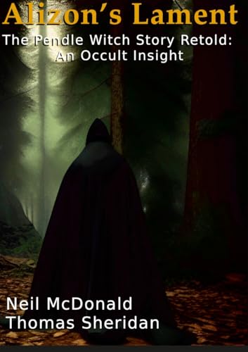 Alizon's Lament The Pendle Witch Story Retold: An Occult Insight von Lulu.com