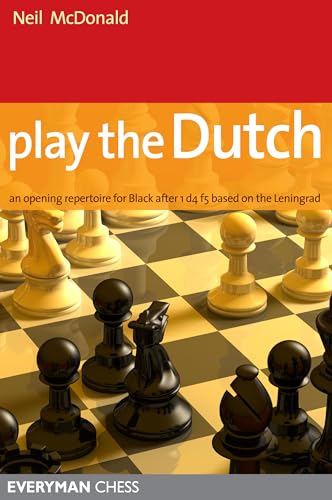 Play the Dutch: An Opening Repertoire for Black Based on the Leningrad Variation