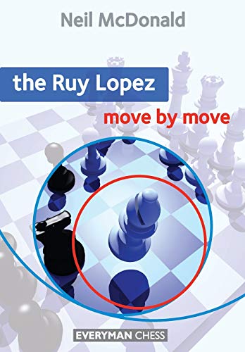 The Ruy Lopez Move by Move (Everyman Chess)